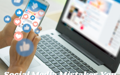 Social Media Mistakes You Shouldn’t Make in 2022