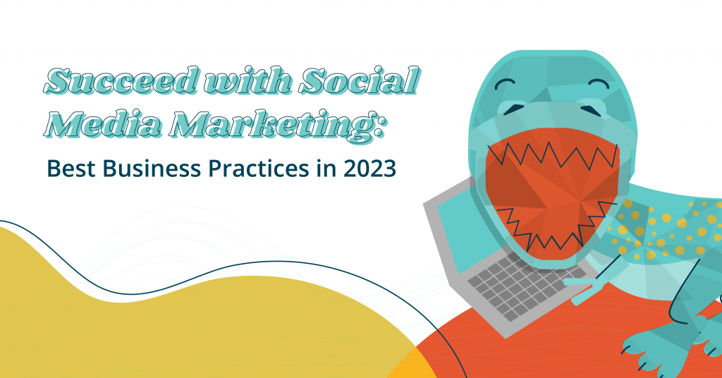 Best Practices for Social Media 2023